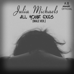 𝐌𝐀𝐋𝐄 𝐕𝐄𝐑. • JULIA MICHAELS • All Your Exes
