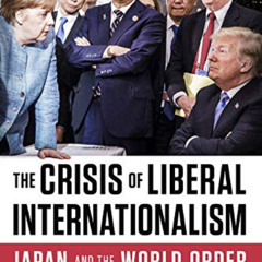 Access PDF ✔️ The Crisis of Liberal Internationalism: Japan and the World Order by  Y