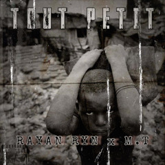 RAYAN RYN x M.T (Tout Petit)Dk8