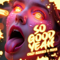 Crazy Maniacs & Peska - So Good Yeah