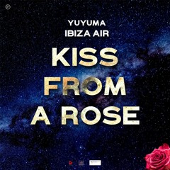 YuYuMa & Ibiza Air ~ Kiss from a Rose
