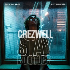 THE KID LAROI & JUSTIN BIEBER - STAY (CREZWELL BOOTLEG) [FREE DOWNLOAD]