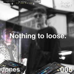 „Nothing To Loose“ #005 - Jones [GroovyHouse]
