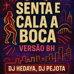 MTG - SENTA E CALA BOCA - DJ HEDAYA, DJPEJOTA