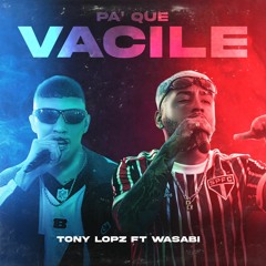 Wasabi ft Tony lopz - Pa que vacile