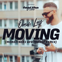 Omah Lay - Moving (Mordzinski Afrohouse Remix)