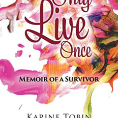 [GET] EBOOK 📬 We Only Live Once: Memoir of a survivor by  Karine Tobin EPUB KINDLE P