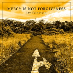 MERCY IS NOT FORGIVENES