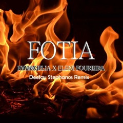 Evangelia X Eleni Foureira - Fotia (DeeJay Stephanos Remix)