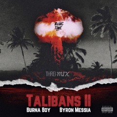 TALIBANS 2 [ THREI-MIX ] Ft. Byron Messia | Burna Boy