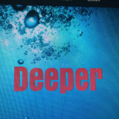 D E E P E R