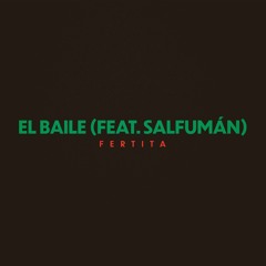Fertita - El Baile (feat. Salfumán)
