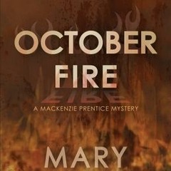 View PDF October Fire (Mackenzie Prentice Mysteries) by Mary Pierce