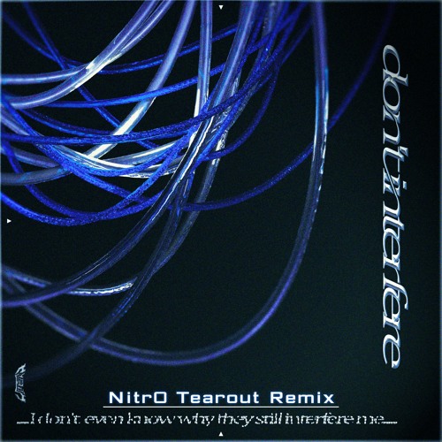 Cyphrr - don`t interfere (Nitr0 Tearout Remix)