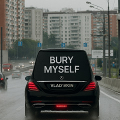 BURY MYSELF