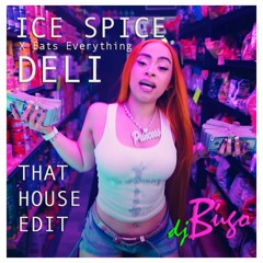 Ice Spice - Deli (djbugo eats everything House Edit)