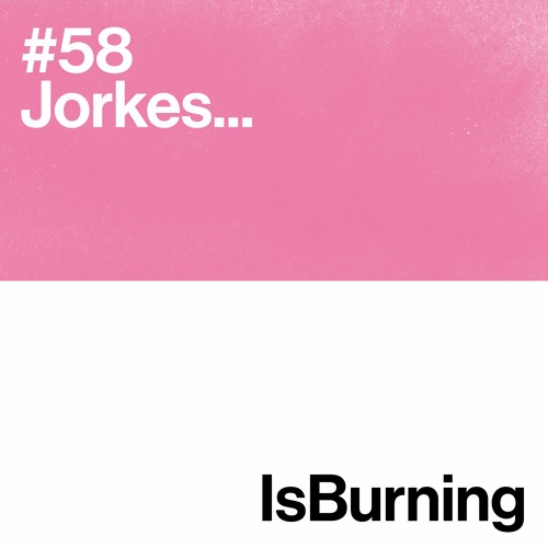 Jorkes... Is Burning #58