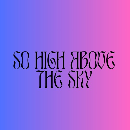 So High Above The Sky - Ode To A Dream