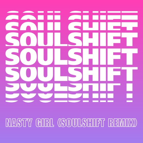 Soulshift - Nasty Girl