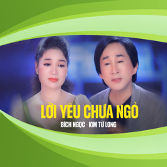 Lời Yêu Chưa Ngỏ (feat. Kim Tử Long)