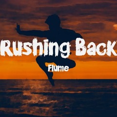 Flume - Rushing Back [Slice Rework]