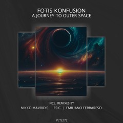 Fotis Konfusion - A Journey To Outer Space (Emiliano Ferrareso Remix)