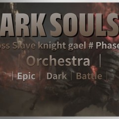 [Game BGM Portfolio] Darksouls 3 - Slave Knight Gael (Phase 2)
