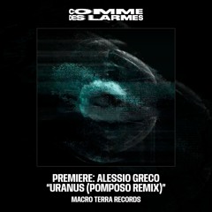 PREMIERE CDL || Alessio Greco - Uranus (Pomposo Remix) |Macro Terra Records| 2025