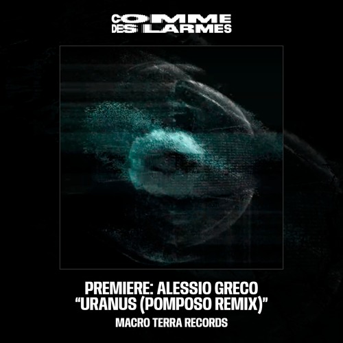 PREMIERE CDL || Alessio Greco - Uranus (Pomposo Remix) |Macro Terra Records| 2025