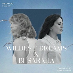 Wildest Dreams x Bi Saraha (METANOID MASHUP)