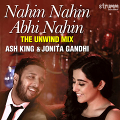 Nahin Nahin Abhi Nahin (The Unwind Mix)