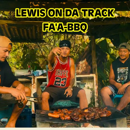 LEWIS ON DA TRACK - FAA - BBQ