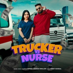 Trucker Vs Nurse Gippe ft. Deepak Dhillon