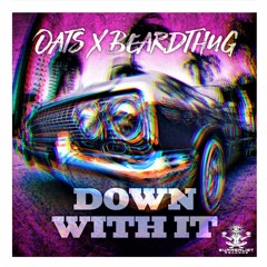 OATS X beardthug - Down With It