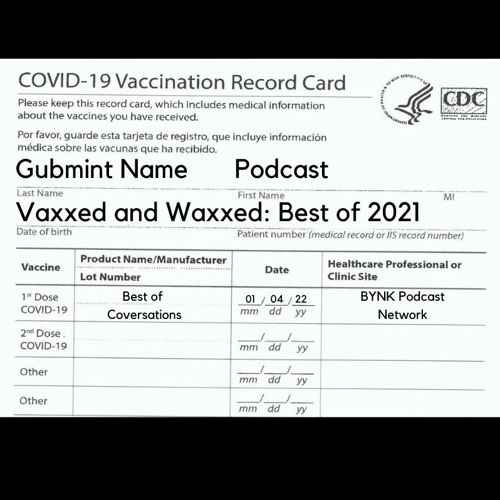 Gubmint Name Presents: Vaxxed and Waxxed Dose 1