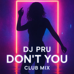 DJ Pru - Don’t You (Club Mix)