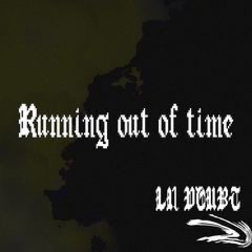 Running Out Of Time Prod. Ugly Beats