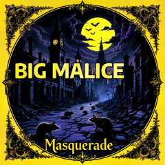 Masquerade - Big Malice
