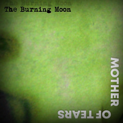 The Burning Moon - Mother Of Tears (free download)