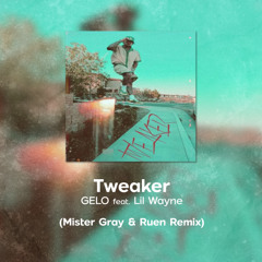 GELO feat. Lil Wayne - Tweaker (Mister Gray & Ruen Remix)
