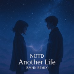 NOTD & Oaks - Another Life (SMHN Remix)