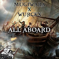 MUGIWARA & WURCKX - ALL ABOARD (EXCLUSIVE DUB)