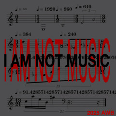 i am not music