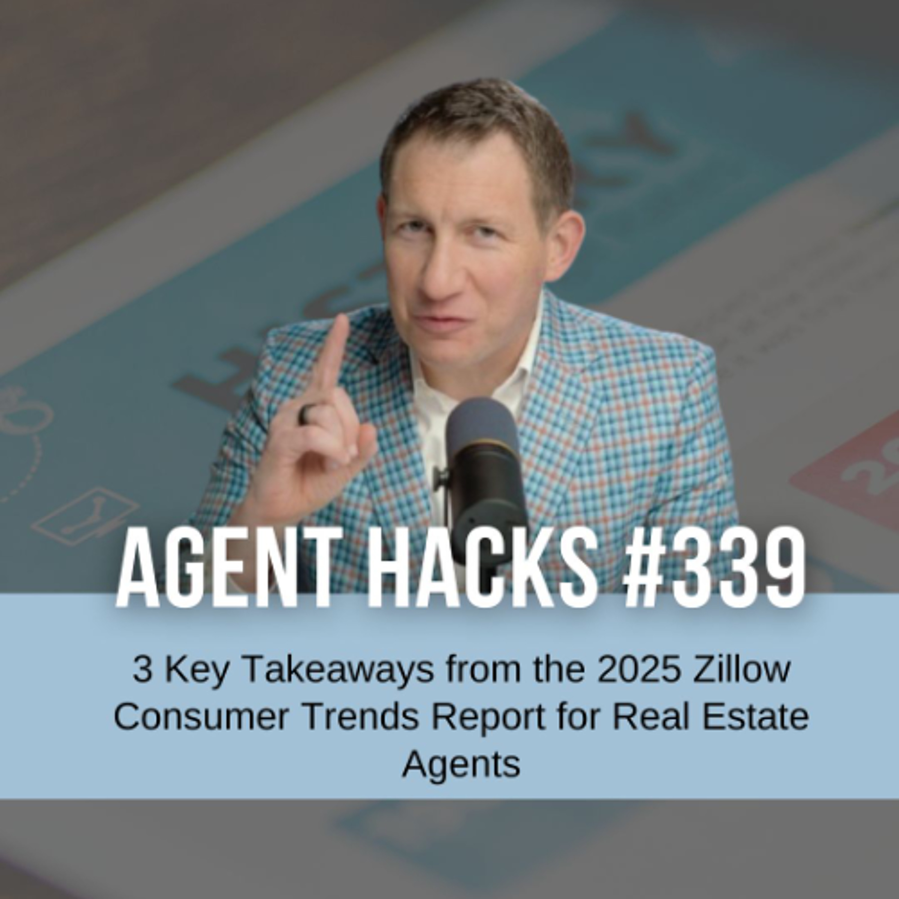 3 Key Takeaways from the 2025 Zillow Consumer Trends Report for Real Estate Agents | Best Agent Hacks 339 episode artwork
