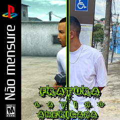 Não mensure - Fratura Latino Americana