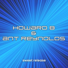 Howard B & Ant Reynolds - Sweet Release
