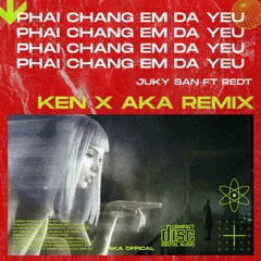 Juky San ft. REDT - Phải Chăng Em Đã Yêu (Ken x AKA Remix)