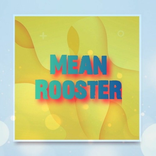 Mean Rooster