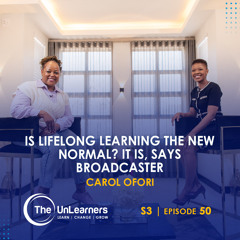 Is Lifelong Learning The New Normal? It is, says Broadcaster Carol Ofori