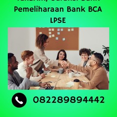TERBAIK, 0822.8989.4442 Garansi Bank Pemeliharaan Bank BCA LPSE